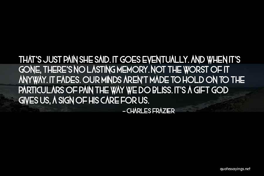 Pain Fades Quotes By Charles Frazier