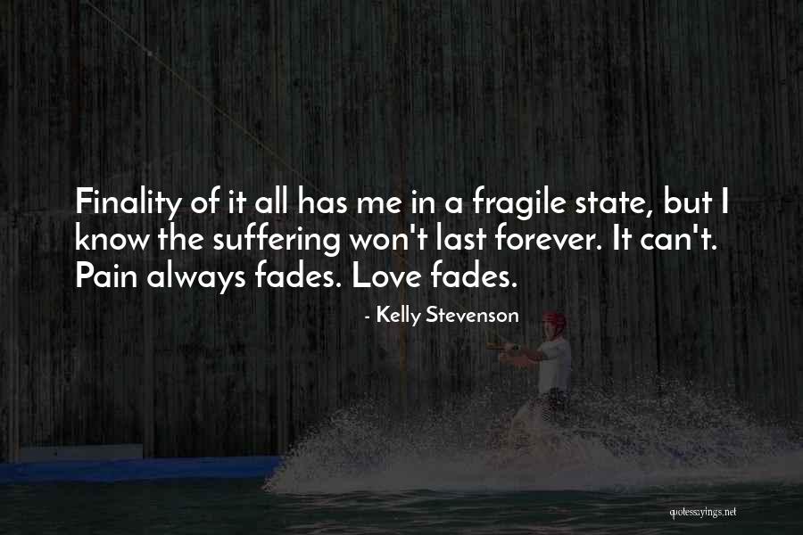 Pain Fades Quotes By Kelly Stevenson