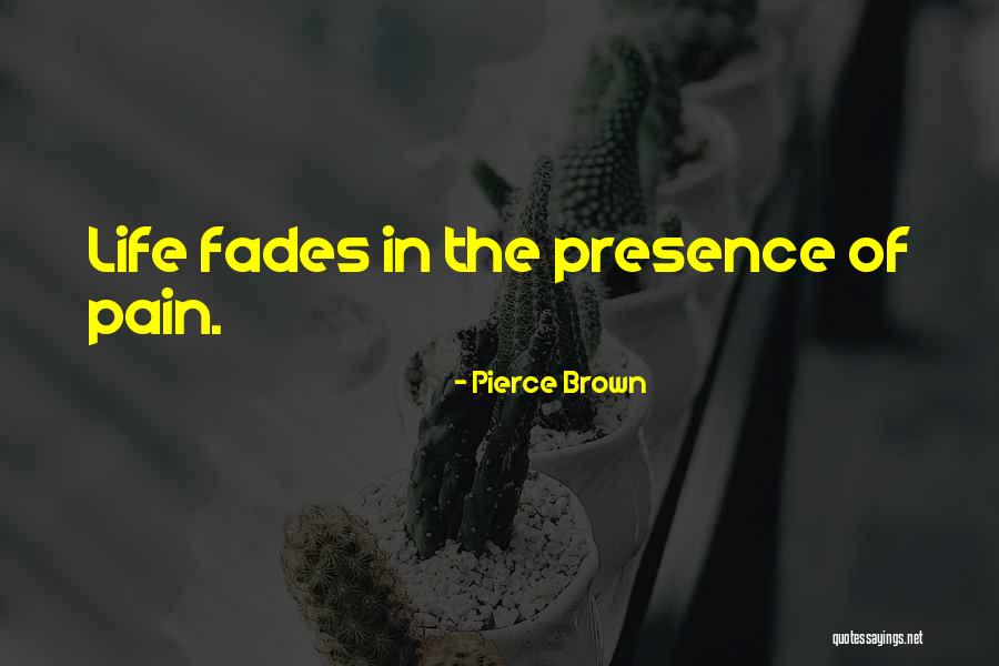 Pain Fades Quotes By Pierce Brown