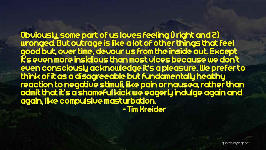 Pain Feeling Good Quotes By Tim Kreider