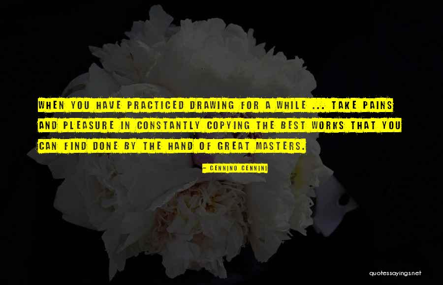 Pain For Pleasure Quotes By Cennino Cennini Pain For Pleasure Quotes By Cennino Cennini