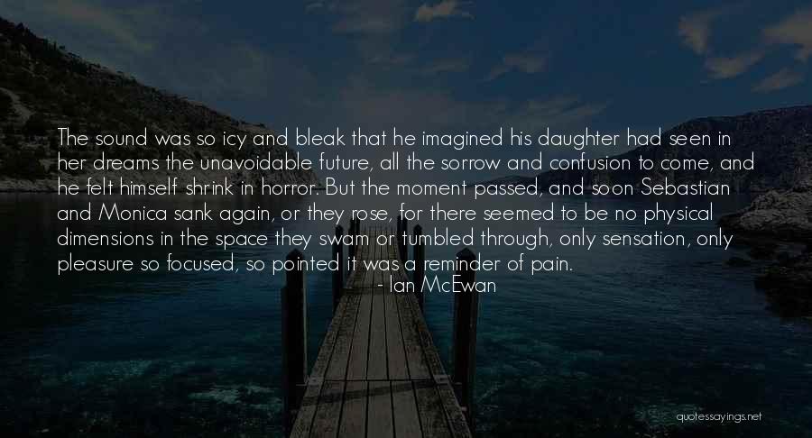 Pain For Pleasure Quotes By Ian McEwan Pain For Pleasure Quotes By Ian McEwan