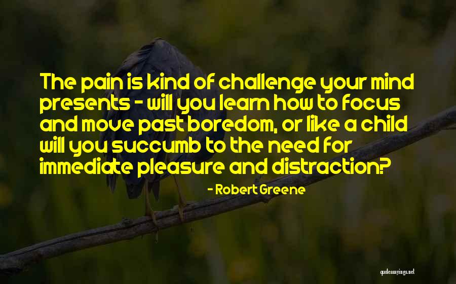 Pain For Pleasure Quotes By Robert Greene Pain For Pleasure Quotes By Robert Greene