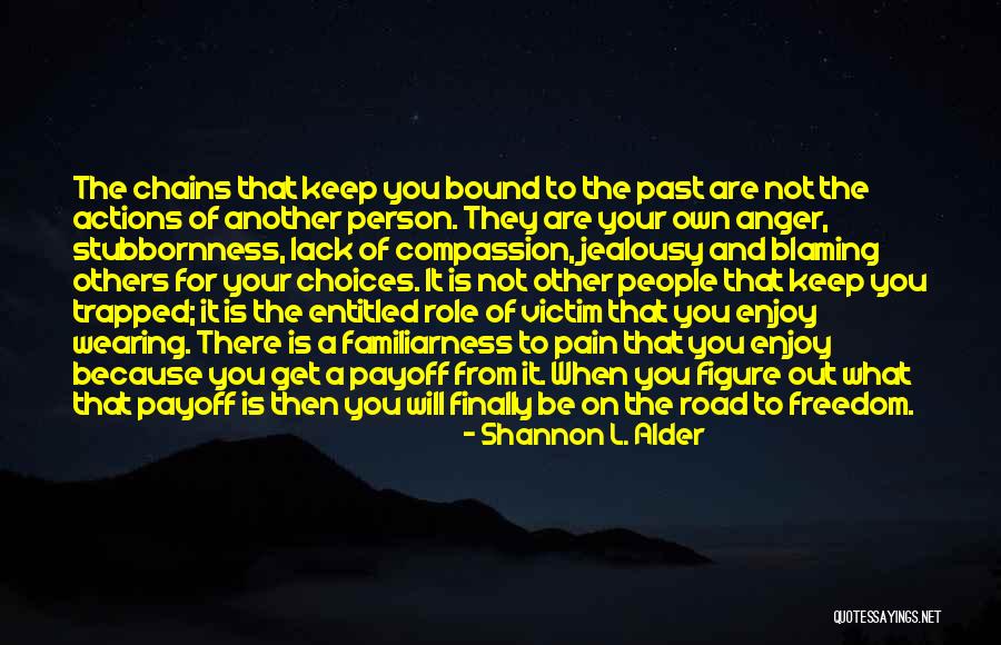 Pain From The Past Quotes By Shannon L. Alder Pain From The Past Quotes By Shannon L. Alder