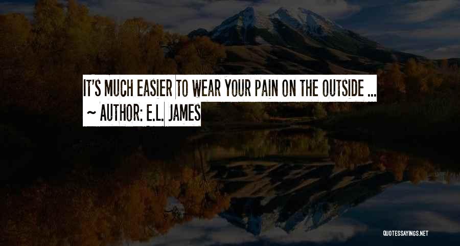 Pain Gets Easier Quotes By E.L. James