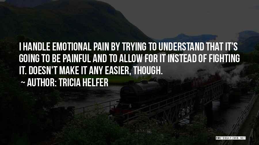 Pain Gets Easier Quotes By Tricia Helfer