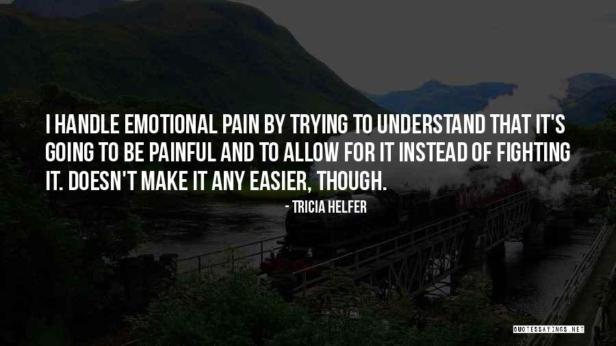 Pain Gets Easier Quotes By Tricia Helfer