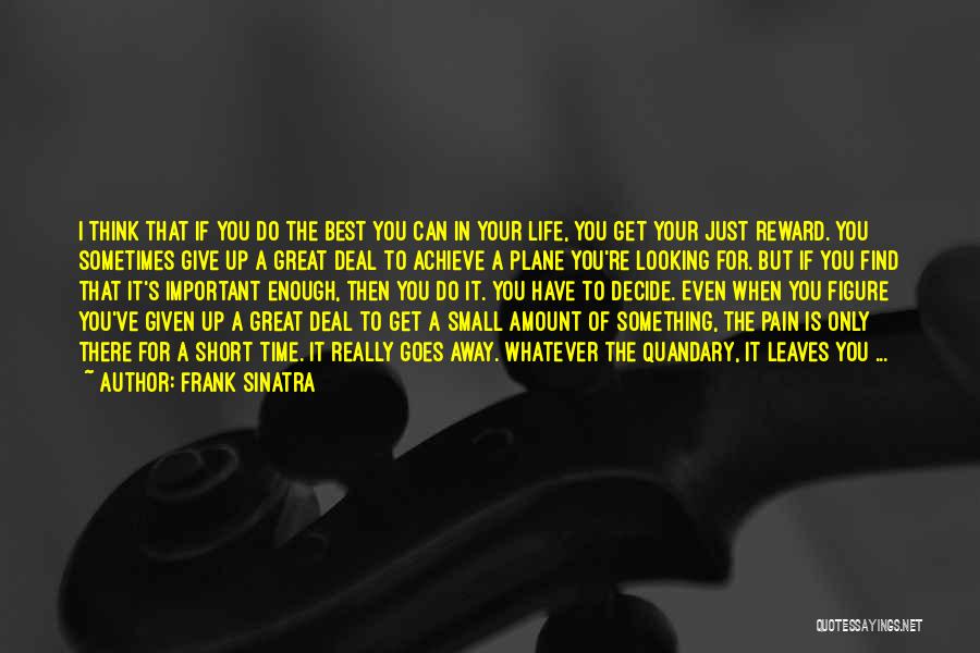 Pain Goes Away Quotes By Frank Sinatra