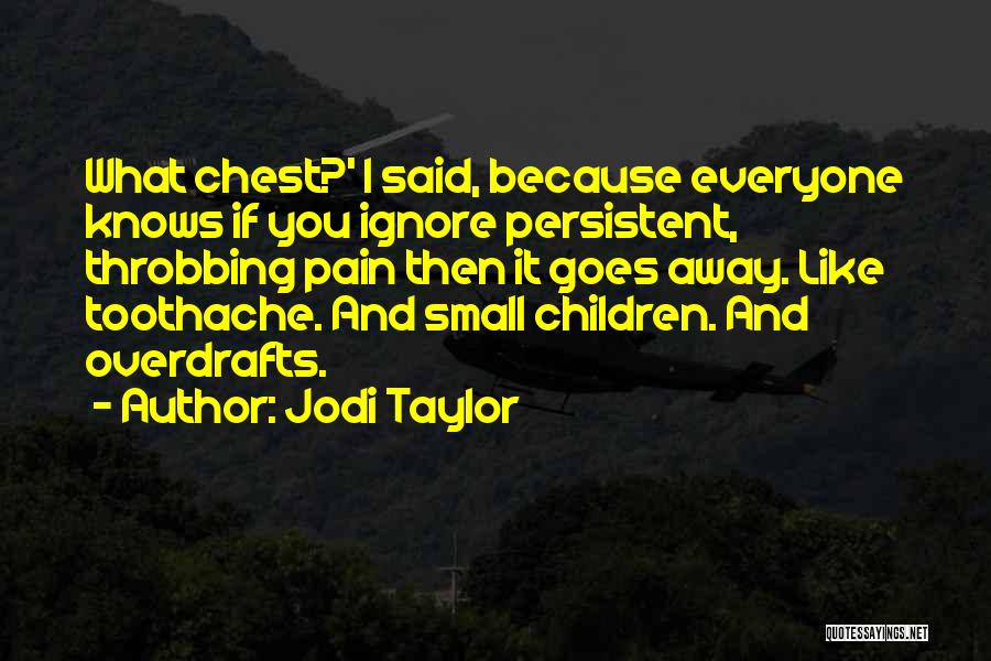 Pain Goes Away Quotes By Jodi Taylor