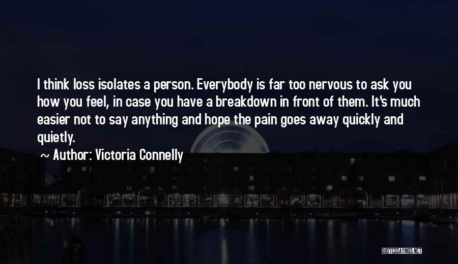 Pain Goes Away Quotes By Victoria Connelly