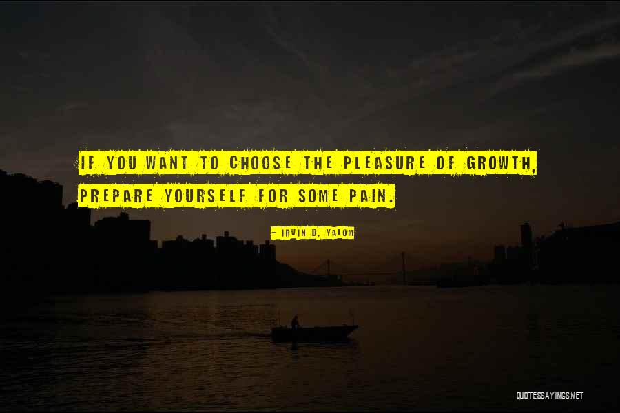 Pain Growth Quotes By Irvin D. Yalom
