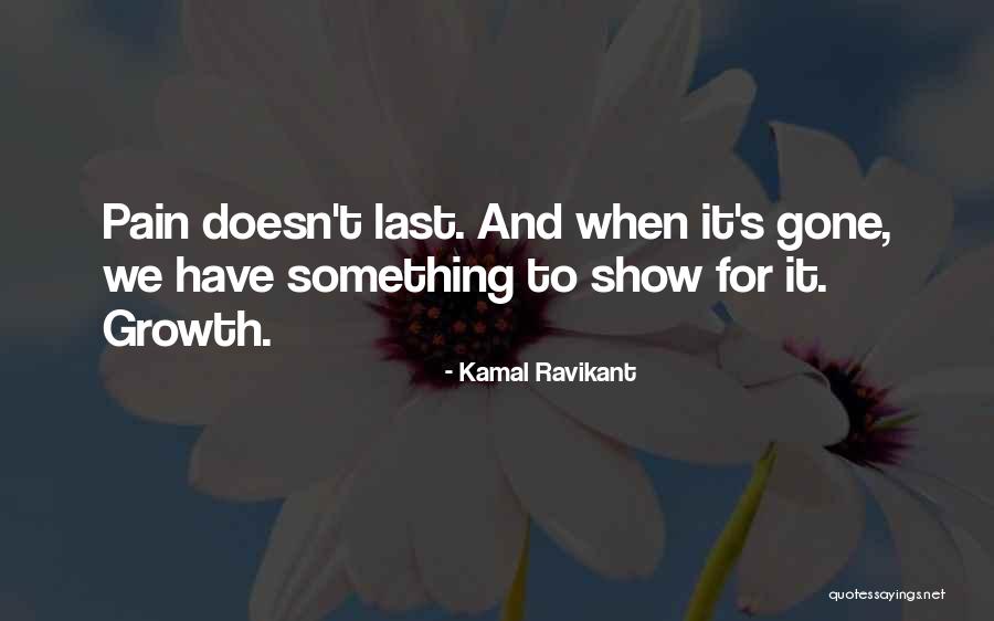 Pain Growth Quotes By Kamal Ravikant Pain Growth Quotes By Kamal Ravikant