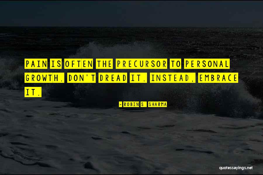Pain Growth Quotes By Robin S. Sharma Pain Growth Quotes By Robin S. Sharma