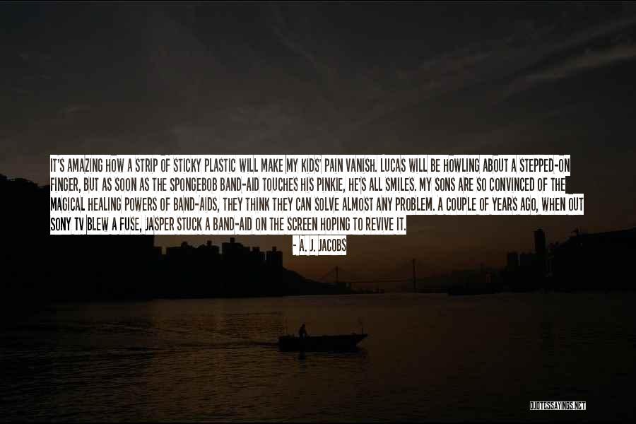 Pain Healing Quotes By A. J. Jacobs Pain Healing Quotes By A. J. Jacobs