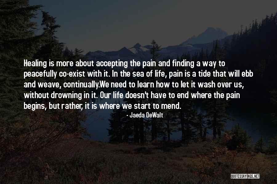 Pain Healing Quotes By Jaeda DeWalt Pain Healing Quotes By Jaeda DeWalt