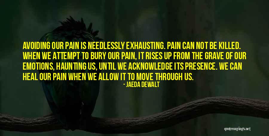 Pain Healing Quotes By Jaeda DeWalt Pain Healing Quotes By Jaeda DeWalt