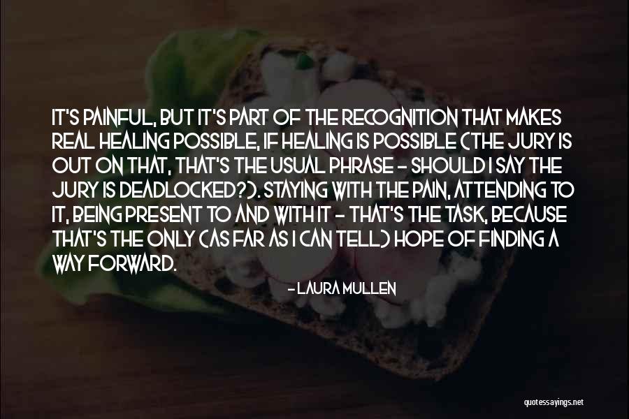 Pain Healing Quotes By Laura Mullen Pain Healing Quotes By Laura Mullen