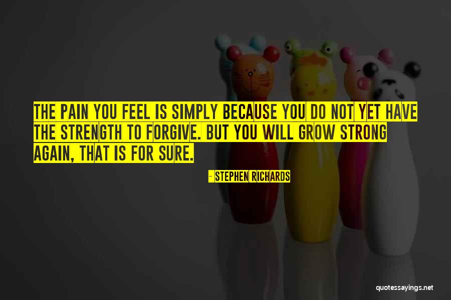 Pain Healing Quotes By Stephen Richards Pain Healing Quotes By Stephen Richards