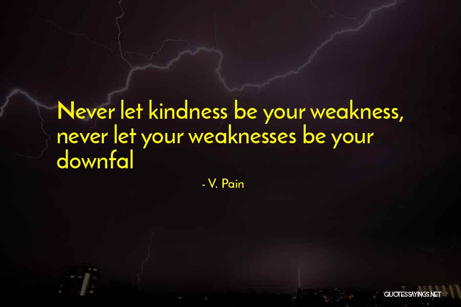 Pain Healing Quotes By V. Pain Pain Healing Quotes By V. Pain
