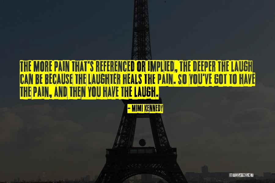 Pain Heals Quotes By Mimi Kennedy