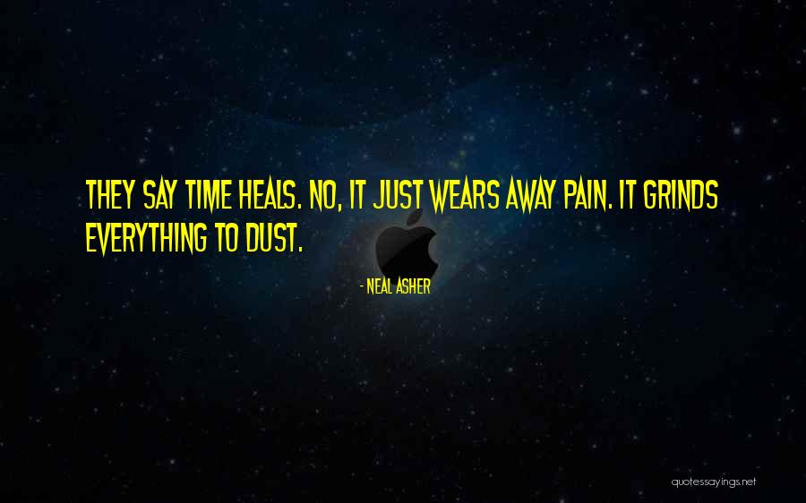 Pain Heals Quotes By Neal Asher