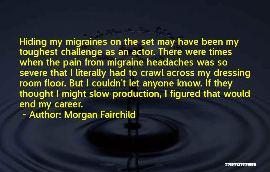 Pain Hiding Quotes By Morgan Fairchild