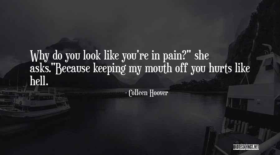 Pain Hurts Quotes By Colleen Hoover Pain Hurts Quotes By Colleen Hoover