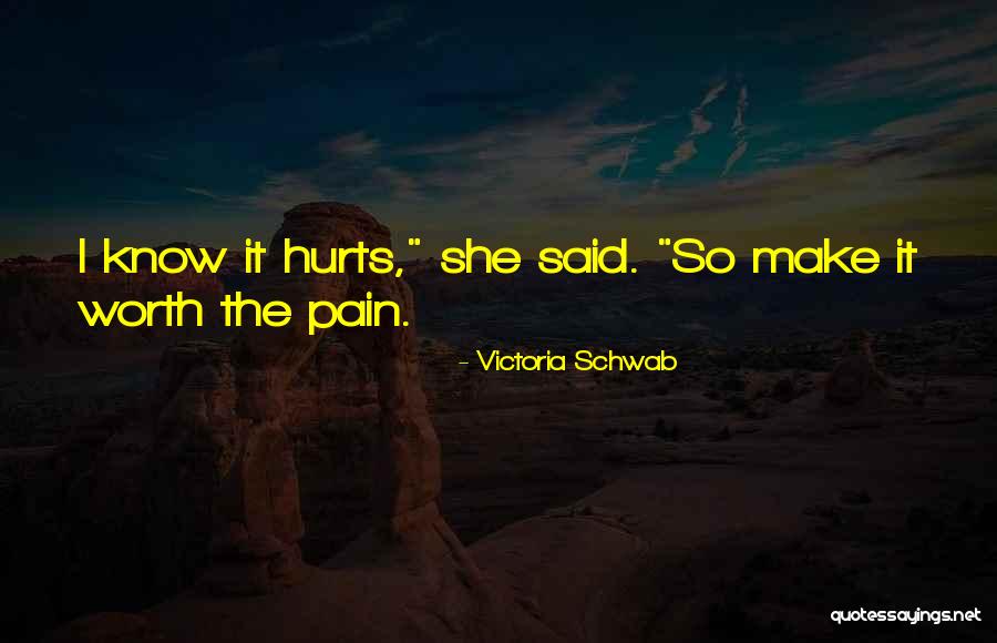 Pain Hurts Quotes By Victoria Schwab Pain Hurts Quotes By Victoria Schwab