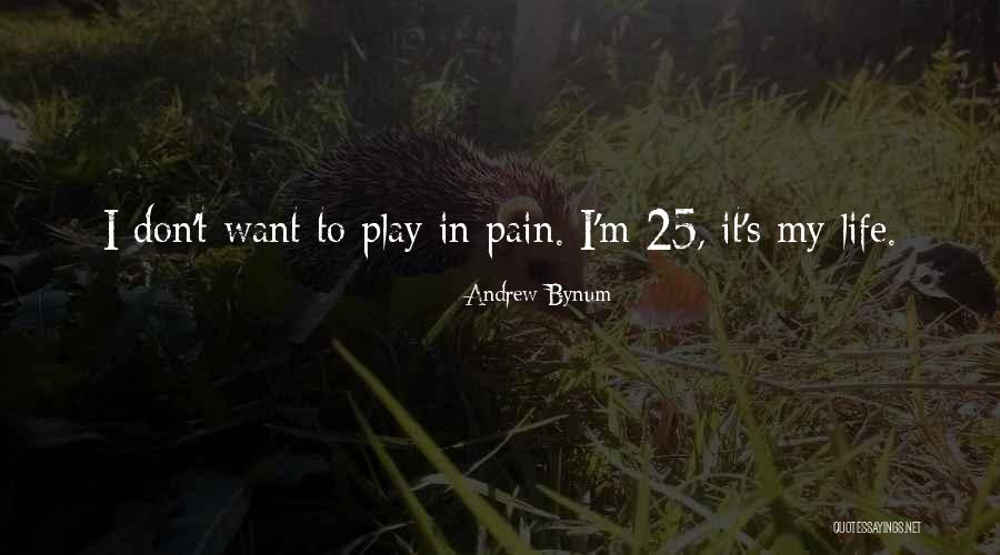 Pain In Life Quotes By Andrew Bynum