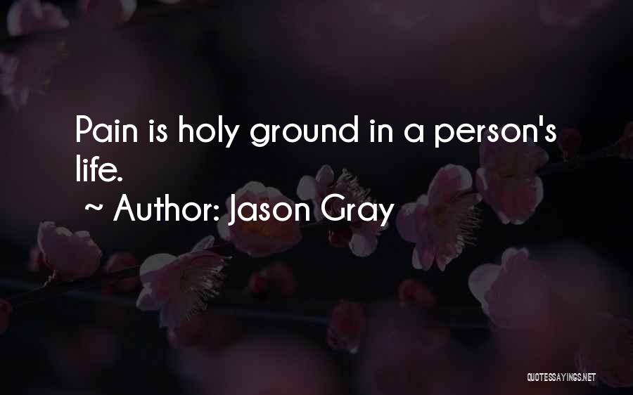 Pain In Life Quotes By Jason Gray