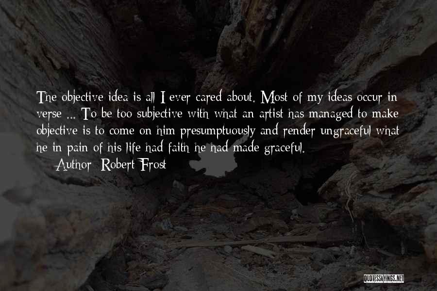 Pain In Life Quotes By Robert Frost