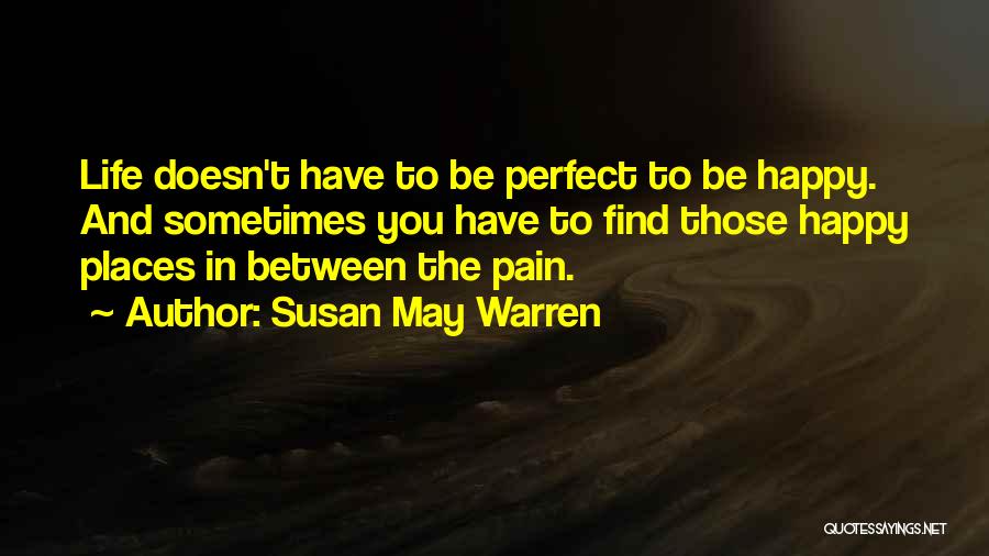 Pain In Life Quotes By Susan May Warren