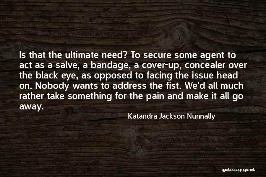 Pain In My Eye Quotes By Katandra Jackson Nunnally Pain In My Eye Quotes By Katandra Jackson Nunnally