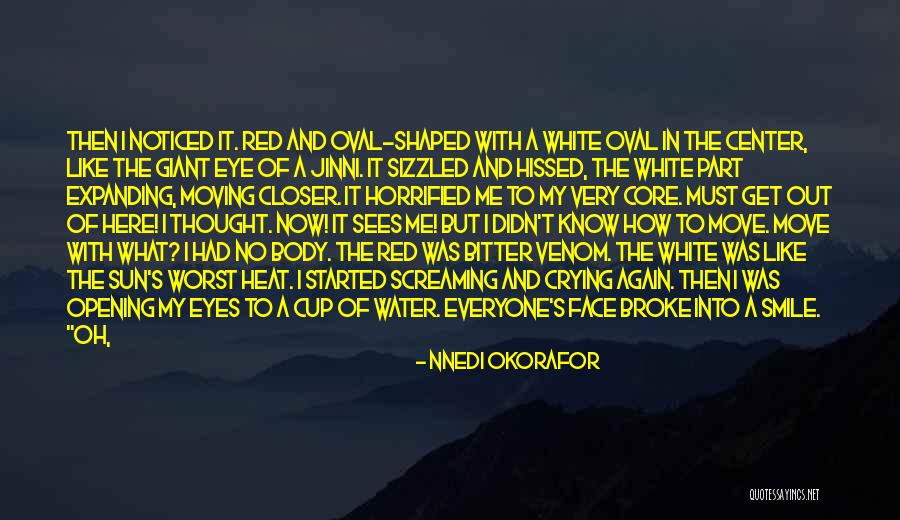 Pain In My Eye Quotes By Nnedi Okorafor Pain In My Eye Quotes By Nnedi Okorafor