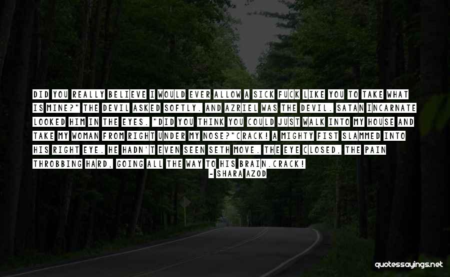 Pain In My Eye Quotes By Shara Azod Pain In My Eye Quotes By Shara Azod