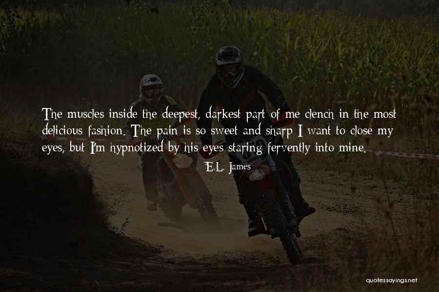 Pain In My Eyes Quotes By E.L. James Pain In My Eyes Quotes By E.L. James