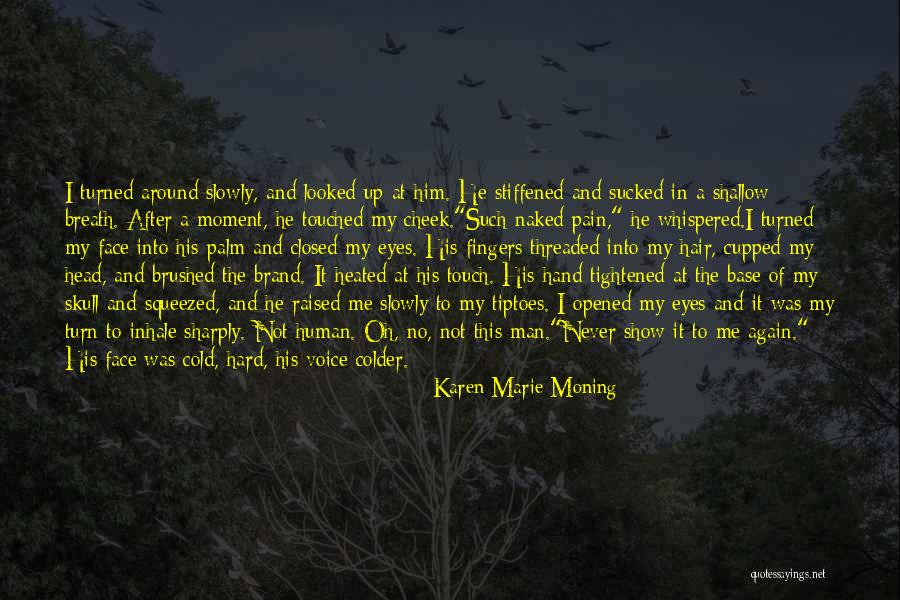 Pain In My Eyes Quotes By Karen Marie Moning Pain In My Eyes Quotes By Karen Marie Moning