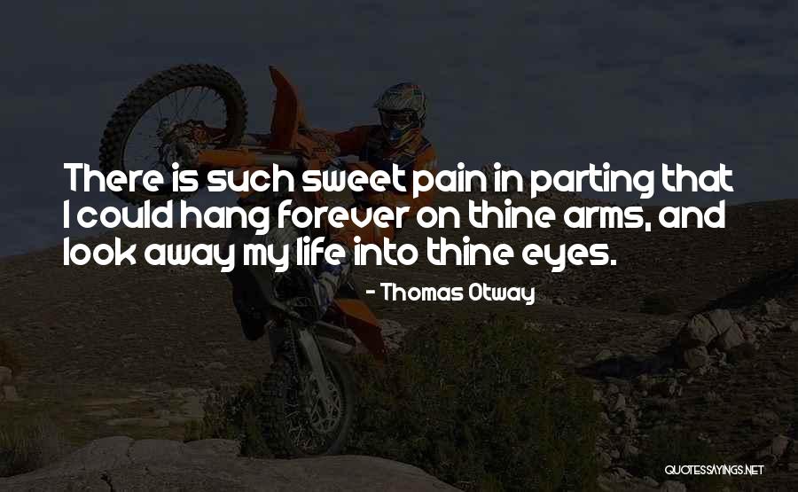 Pain In My Eyes Quotes By Thomas Otway Pain In My Eyes Quotes By Thomas Otway