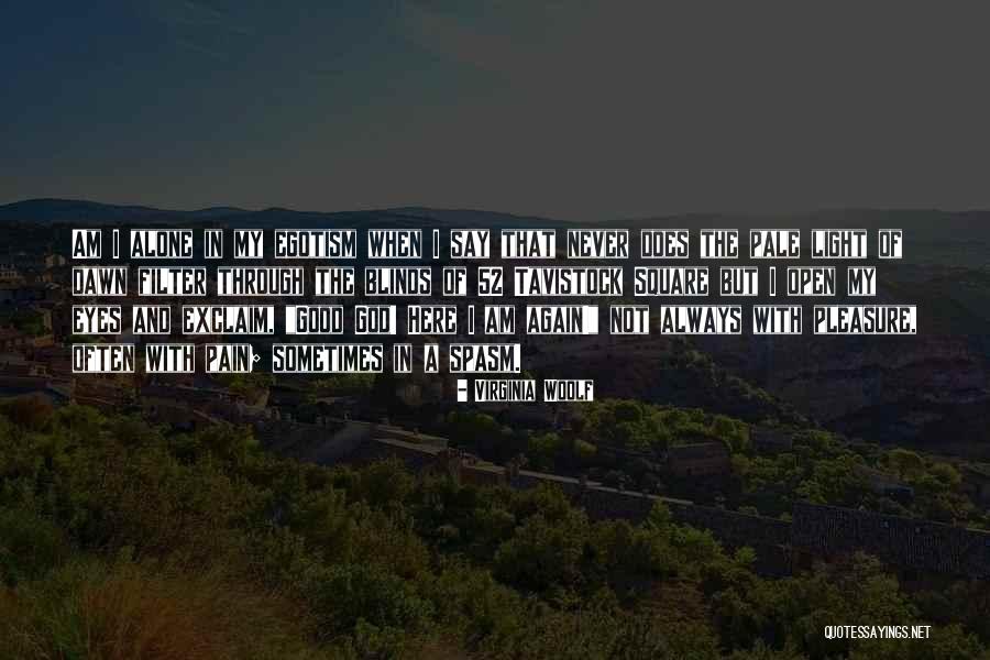 Pain In My Eyes Quotes By Virginia Woolf Pain In My Eyes Quotes By Virginia Woolf