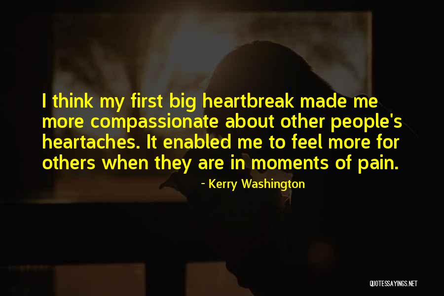Pain In Others Quotes By Kerry Washington Pain In Others Quotes By Kerry Washington