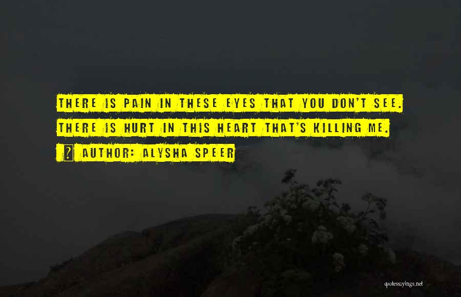 Pain In These Eyes Quotes By Alysha Speer