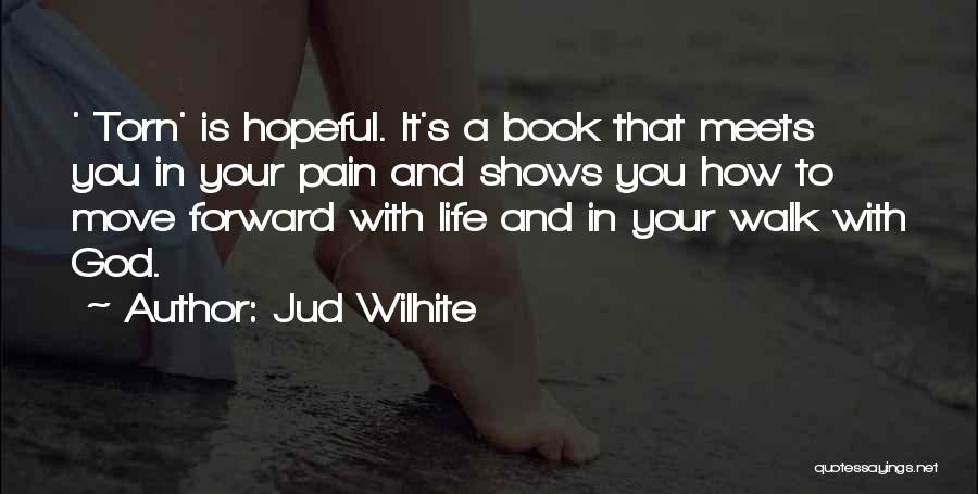 Pain In Your Life Quotes By Jud Wilhite