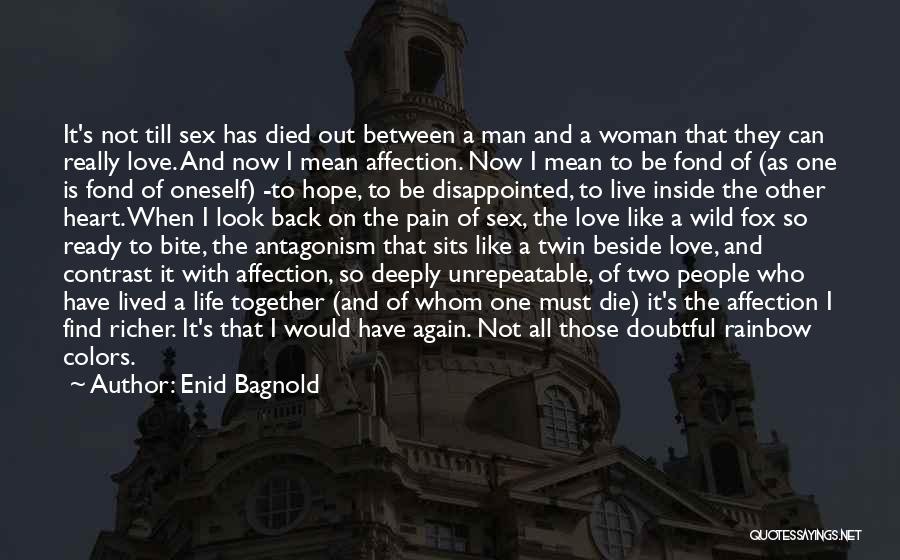 Pain Inside The Heart Quotes By Enid Bagnold