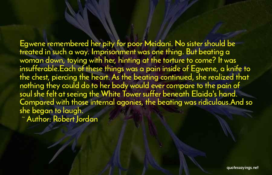 Pain Inside The Heart Quotes By Robert Jordan