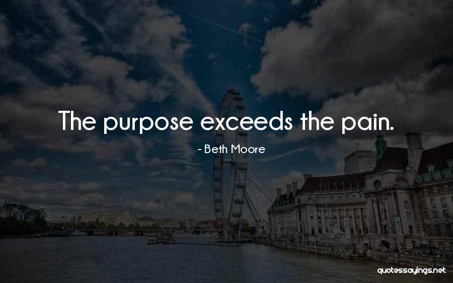 Pain Into Purpose Quotes By Beth Moore Pain Into Purpose Quotes By Beth Moore