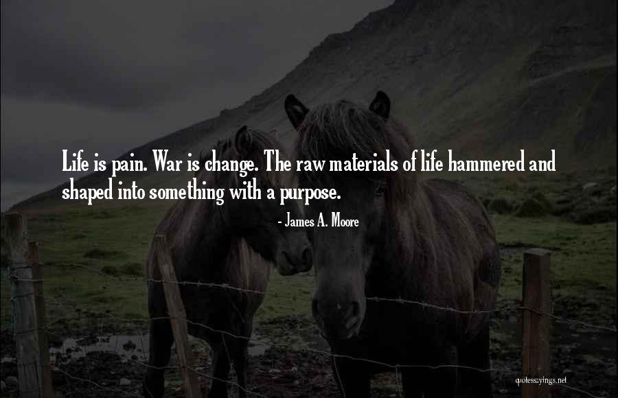 Pain Into Purpose Quotes By James A. Moore Pain Into Purpose Quotes By James A. Moore