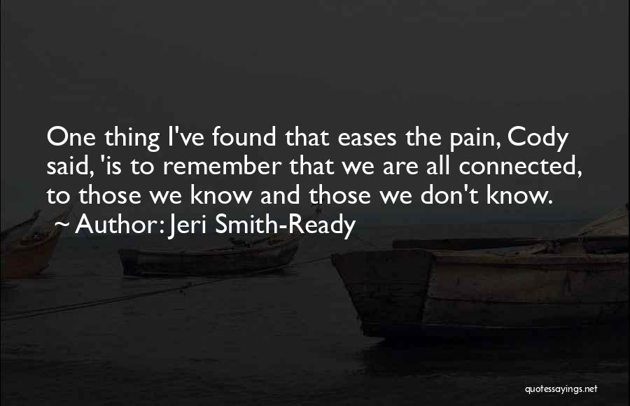 Pain Is All I Know Quotes By Jeri Smith-Ready