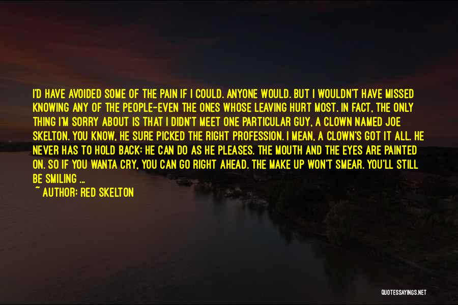 Pain Is All I Know Quotes By Red Skelton