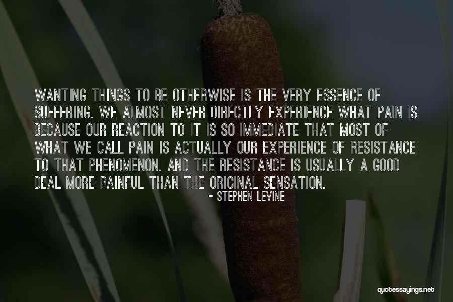 Pain Is Good Quotes By Stephen Levine Pain Is Good Quotes By Stephen Levine