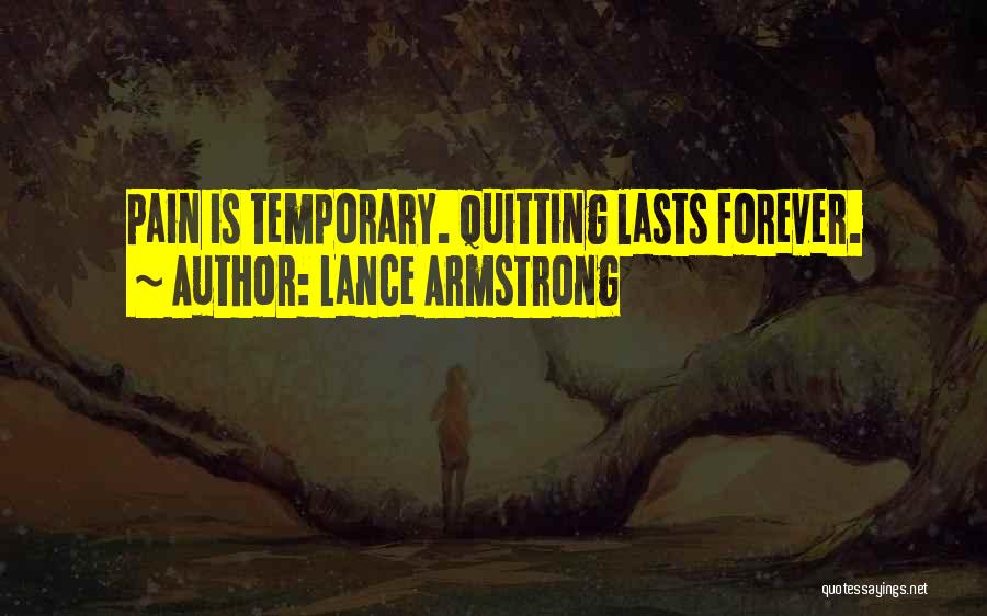 Pain Is Just Temporary Quotes By Lance Armstrong